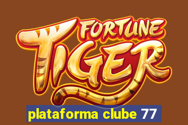 plataforma clube 77